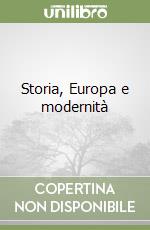 Storia, Europa e modernità libro