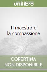 Il maestro e la compassione