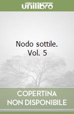 Nodo sottile. Vol. 5