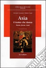 Asia. Il teatro che danza libro