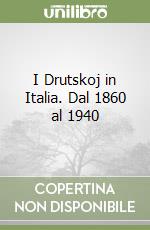 I Drutskoj in Italia. Dal 1860 al 1940 libro