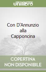 Con D'Annunzio alla Capponcina