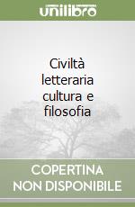 Civiltà letteraria cultura e filosofia libro