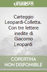 Carteggio Leopardi-Colletta. Con tre lettere inedite di Giacomo Leopardi libro