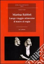 Marisa Fabbri. Lungo viaggio attraverso il teatro di regia. Con CD-ROM libro