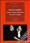 Marisa Fabbri. Lungo viaggio attraverso il teatro di regia. Con CD-ROM libro