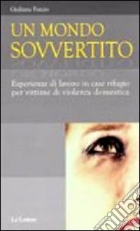 Un mondo sovvertito. Esperienze di lavoro in case rifugio per vittime di violenza domestica