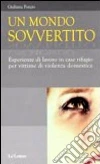 Un mondo sovvertito. Esperienze di lavoro in case rifugio per vittime di violenza domestica libro