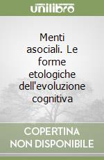 Menti asociali. Le forme etologiche dell'evoluzione cognitiva