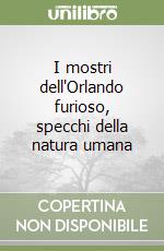 I mostri dell'Orlando furioso, specchi della natura umana libro