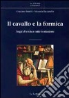 Il cavallo e la formica. Saggi di critica sulla traduzione libro di Benelli G. (cur.) Raccanello M. (cur.)