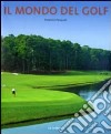 Il mondo del golf. Ediz. illustrata libro di Pasquali Federico