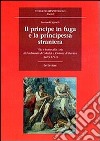 Il principe in fuga e la principessa straniera. Vita e teatro alla corte di Ferdinando de' Medici e Violante di Baviera (1675-1731) libro