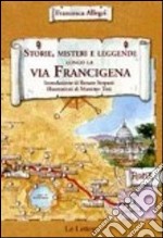 Storie, misteri e leggende lungo la via Francigena del sud libro