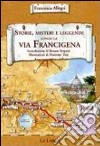 Storie, misteri e leggende lungo la via Francigena del sud libro