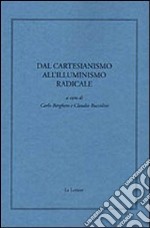 Dal cartesianismo all'illuminismo radicale libro