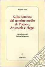 Sulla dottrina del termine medio di Platone, Aristotele e Hegel libro