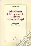 Sulla dottrina del termine medio di Platone, Aristotele e Hegel libro