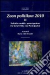 Zoon politikon 2010. Ediz. bilingue. Vol. 2: Politiche sociali e partecipazione. On social policy and partecipation libro