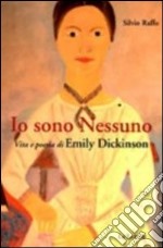 Io sono nessuno. Vita e poesia di Emily Dickinson libro