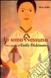 Io sono nessuno. Vita e poesia di Emily Dickinson libro