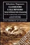 Classicismo e illuminismo nell'Ottocento italiano. Testo critico libro