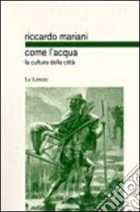 Come l'acqua. La cultura delle città