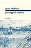 Paesaggio e territorio libro di Baldeschi Paolo