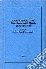 Eugenio Lecaldano. L'etica, la storia della filosofia e l'impero civile libro