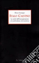 Italo Calvino. La realtà dell'immaginazione e le ambivalenze del moderno libro