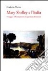 Mary Shelley e l'Italia. Il viaggio, il Risorgimento, la questione femminile libro di Marino Elisabetta