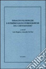 Immagini filosofiche e interpretazioni storiografiche del cartesianismo libro