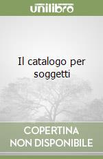 Il catalogo per soggetti libro