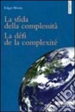 La sfida della complessità-Le défi de la complexité. Ediz. bilingue libro