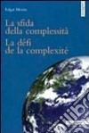 La sfida della complessità-Le défi de la complexité. Ediz. bilingue libro