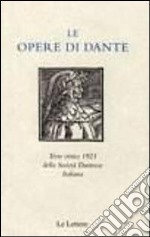 Le opere di Dante. Testo critico 1921 della Società Dantesca Italiana