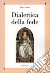 Dialettica della fede libro di Vannini Marco