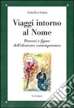 Viaggi intorno al nome. Percorsi e figure dell'ebraismo contemporaneo libro