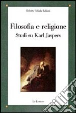 Filosofia e religione. Studi su Karl Jaspers libro