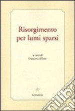 Risorgimento per lumi sparsi libro