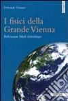 I fisici della grande Vienna. Boltzmann, Mach, Schrodinger libro