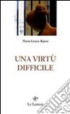 Una virtù difficile libro