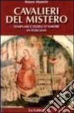 Cavalieri del mistero. Templari e fedeli d'amore in Toscana libro