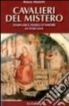 Cavalieri del mistero. Templari e fedeli d'amore in Toscana libro