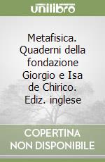 Metafisica. Quaderni della fondazione Giorgio e Isa de Chirico. Ediz. inglese