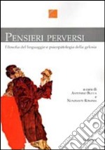 Pensieri perversi. Filosofia del linguaggio e psicopatologia della gelosia