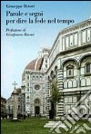 parole e segni per dire la fede nel tempo libro di Betori Giuseppe