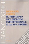 Il principio del metodo infinitesimale e la sua storia. Un capitolo per la fondazione della critica della coscenza libro di Cohen Hermann