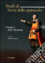 Studi di storia dello spettacolo. Omaggio a Siro Ferrone libro