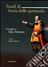 Studi di storia dello spettacolo. Omaggio a Siro Ferrone libro